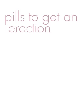 pills to get an erection