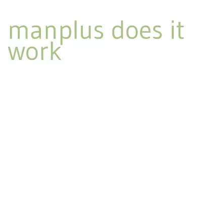 manplus does it work