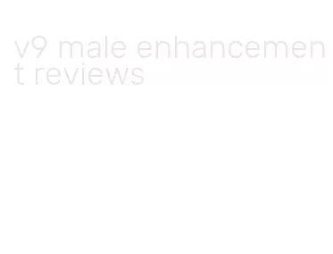 v9 male enhancement reviews