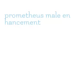 prometheus male enhancement