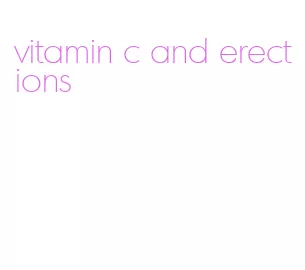 vitamin c and erections