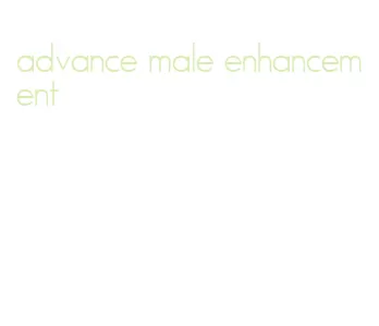 advance male enhancement