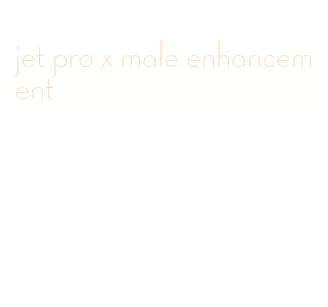 jet pro x male enhancement
