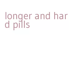 longer and hard pills