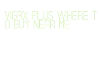vigrx plus where to buy near me