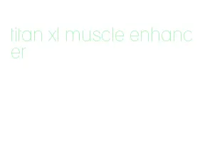 titan xl muscle enhancer