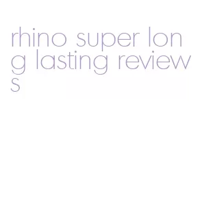rhino super long lasting reviews