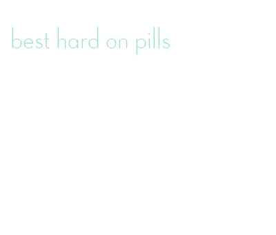 best hard on pills