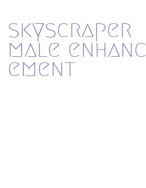 skyscraper male enhancement