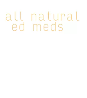 all natural ed meds