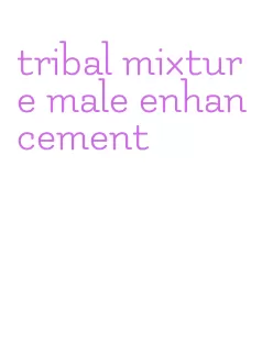 tribal mixture male enhancement