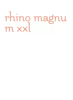 rhino magnum xxl