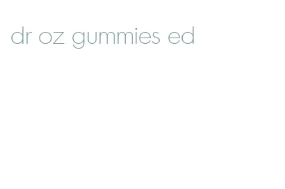 dr oz gummies ed