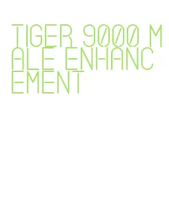 tiger 9000 male enhancement