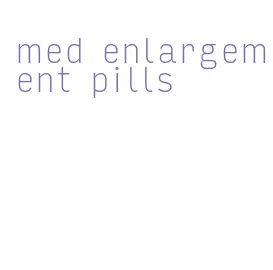 med enlargement pills