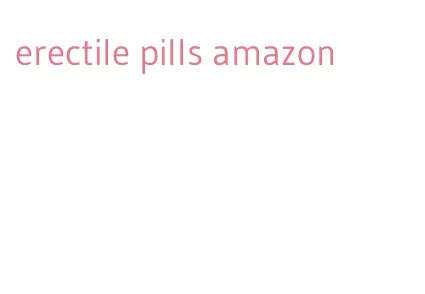 erectile pills amazon