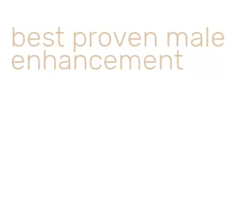 best proven male enhancement