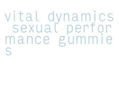 vital dynamics sexual performance gummies