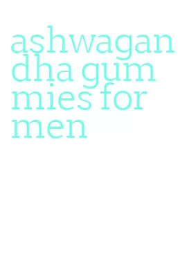 ashwagandha gummies for men