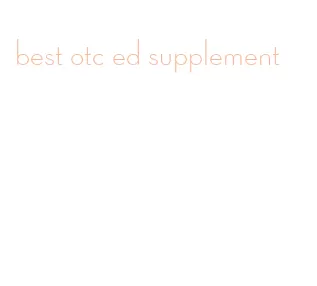 best otc ed supplement