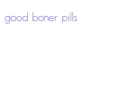 good boner pills