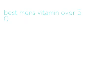 best mens vitamin over 50