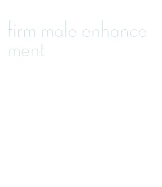 firm male enhancement