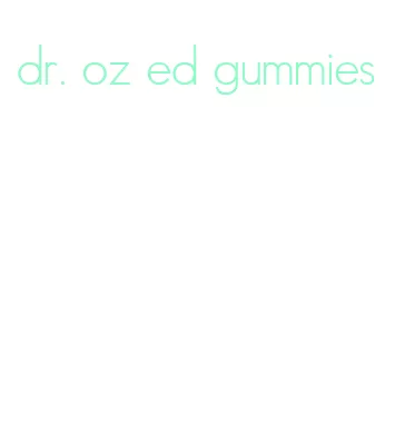 dr. oz ed gummies