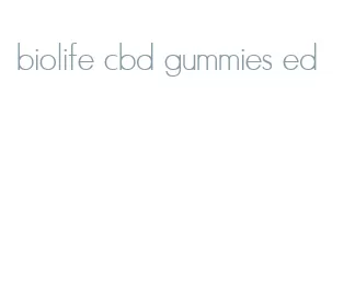biolife cbd gummies ed