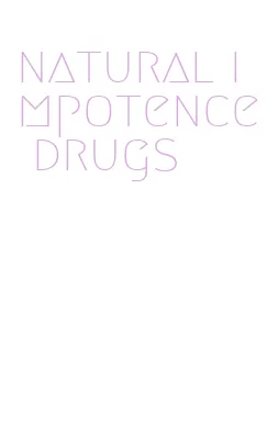 natural impotence drugs