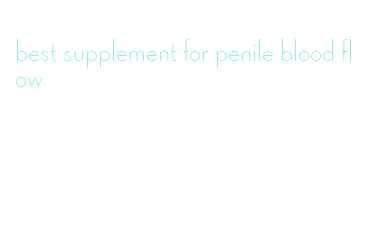 best supplement for penile blood flow
