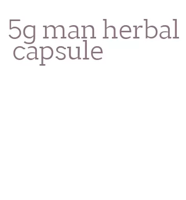 5g man herbal capsule