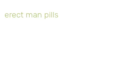 erect man pills