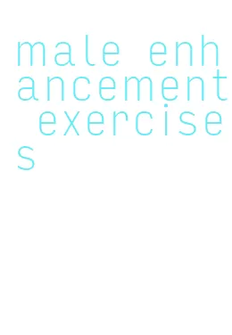 male enhancement exercises