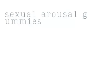 sexual arousal gummies