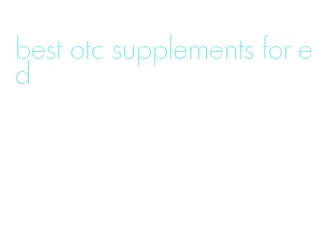 best otc supplements for ed