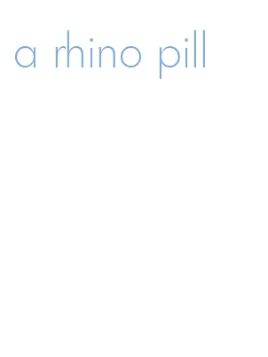 a rhino pill