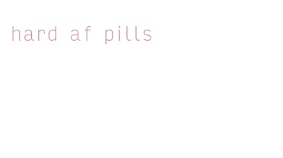 hard af pills