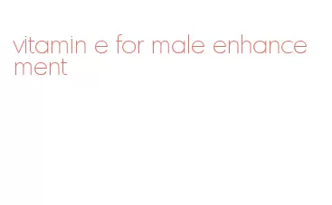vitamin e for male enhancement