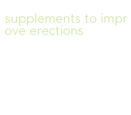 supplements to improve erections