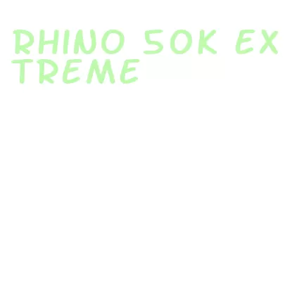 rhino 50k extreme