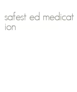 safest ed medication