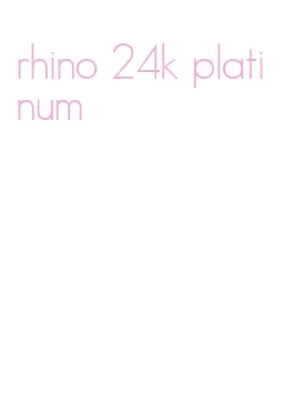 rhino 24k platinum