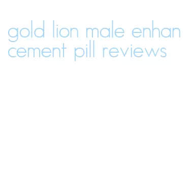 gold lion male enhancement pill reviews