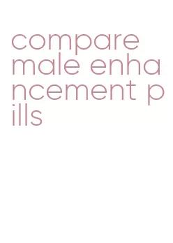 compare male enhancement pills