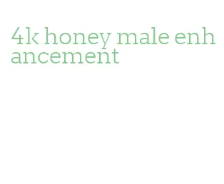 4k honey male enhancement