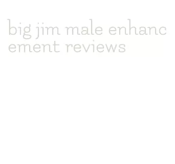 big jim male enhancement reviews