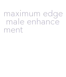 maximum edge male enhancement