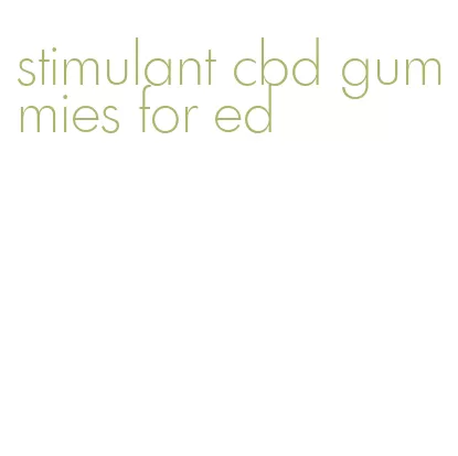 stimulant cbd gummies for ed