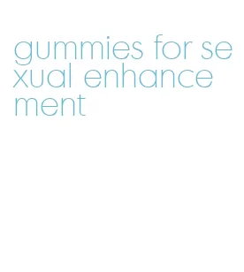gummies for sexual enhancement